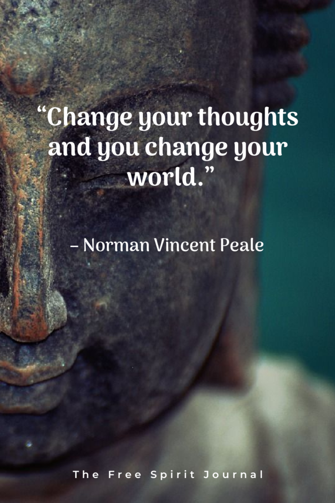 “Change your thoughts and you change your world.” – Norman Vincent Peale, life quotes, mindful quotes