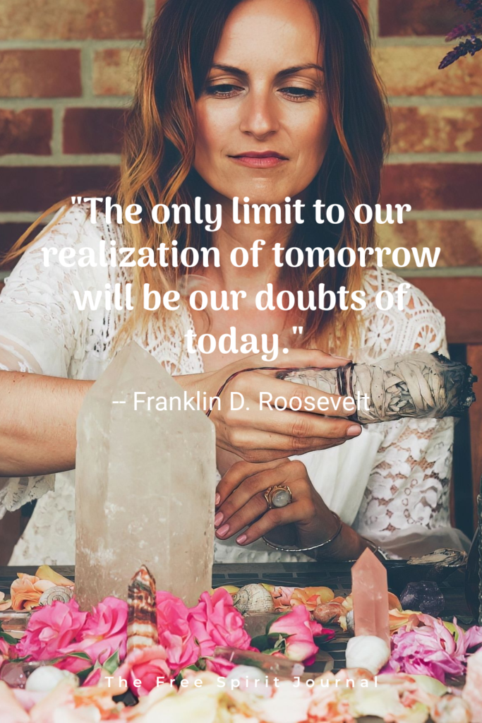 “The only limit to our realization of tomorrow will be our doubts of today.” - Franklin D. Roosevelt