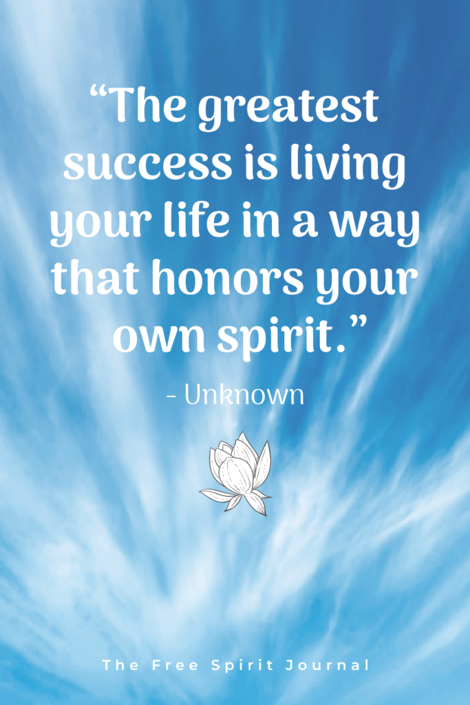 “The greatest success is living your life in a way that honors your own spirit.” life quotes, best quotes, quotes, quotes to inspire, inspiring quotes, life-changing quotes